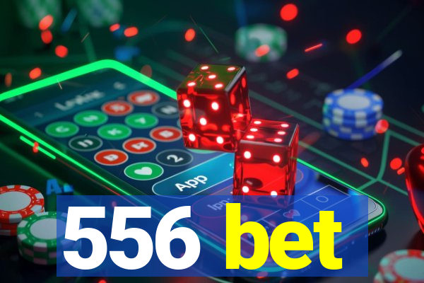 556 bet